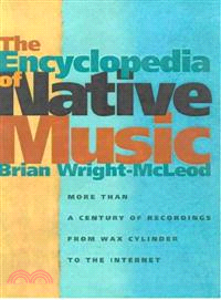 The Encyclopedia Of Native Music ─ More Than A Century Of Recordings From Wax Cylinder To The Internet, Illustrated with Photographs and Album Covers