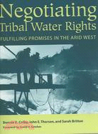 Negotiating Tribal Water Rights ─ Fulfilling Promises In The Arid West