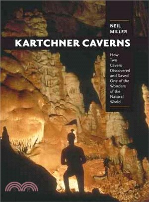 Kartchner Caverns ─ How Two Cavers Discovered and Saved One of the Wonders of the Natural World