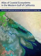 Atlas of Coastal Ecosystems in the Western Gulf of California: Tracking Limestone Deposits on the Margin of a Young Sea