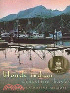 Blonde Indian ─ An Alaska Native Memoir