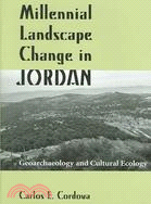 Millennial Landscape Change in Jordan ─ Geoarchaeology and Cultural Ecology