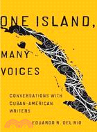 One Island, Many Voices: Conversations With Cuban-American Writers