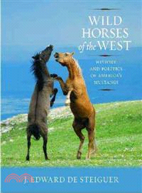 Wild Horses of the West ─ History and Politics of America's Mustangs