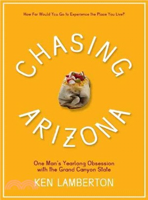 Chasing Arizona ─ One Man's Yearlong Obsession With the Grand Canyon State