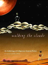 Walking the Clouds—An Anthology of Indigenous Science Fiction