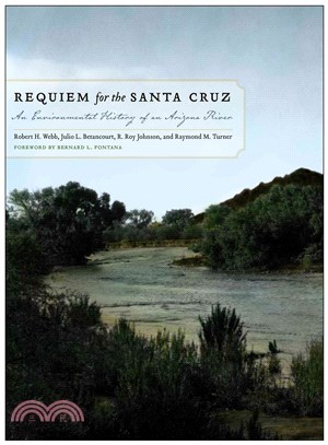 Requiem for the Santa Cruz ─ An Environmental History of an Arizona River