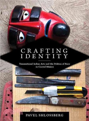 Crafting Identity ― Transnational Indian Arts and the Politics of Race in Central Mexico