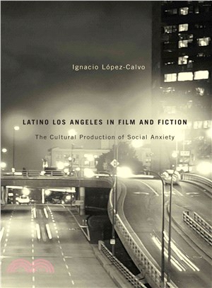 Latino Los Angeles in Film and Fiction ─ The Cultural Production of Social Anxiety