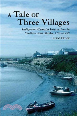 A Tale of Three Villages ─ Indigenous-Colonial Interactions in Southwestern Alaska, 1740-1950
