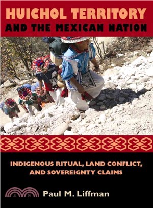 Huichol Territory and the Mexican Nation ― Indigenous Ritual, Land Conflict, and Sovereignty Claims