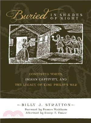 Buried in Shades of Night ─ Contested Voices, Indian Captivity, and the Legacy of King Philip's War