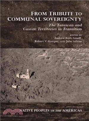 From Tribute to Communal Sovereignty ─ The Tarascan and Caxcan Territories in Transition