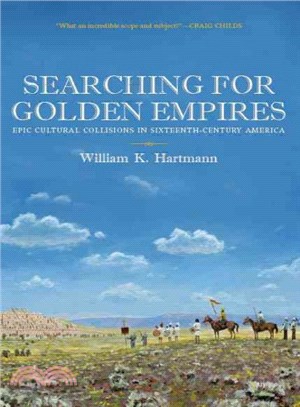 Searching for Golden Empires ― Epic Cultural Collisions in Sixteenth-century America