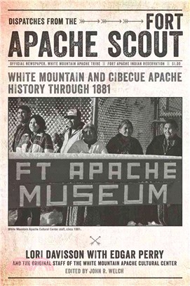 Dispatches from the Fort Apache Scout ─ White Mountain and Cibecue Apache History Through 1881