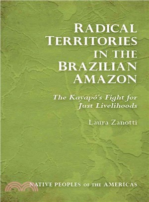 Radical Territories in the Brazilian Amazon ─ The Kayapo's Fight for Just Livelihoods