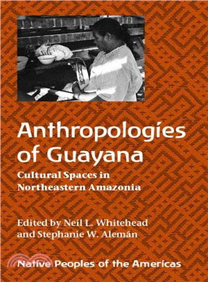 Anthropologies of Guayana ─ Cultural Spaces in Northeastern Amazonia