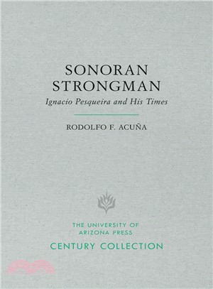 Sonoran Strongman ─ Ignacio Pesqueira and His Times