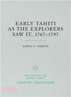 Early Tahiti As the Explorers Saw It 1767-1797