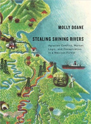 Stealing Shining Rivers ─ Agrarian Conflict, Market Logic, and Conservation in a Mexican Forest