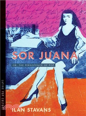 Sor Juana ― Or, the Persistence of Pop