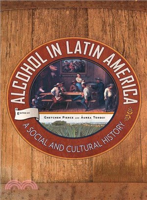 Alcohol in Latin America ─ A Social and Cultural History