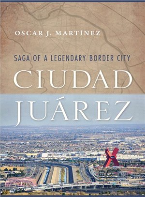 Ciudad Ju嫫ez ― Saga of a Legendary Border City