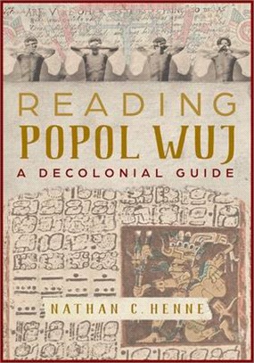 Reading Popol Wuj ― A Decolonial Guide