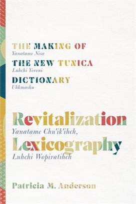 Revitalization Lexicography ― The Making of the New Tunica Dictionary