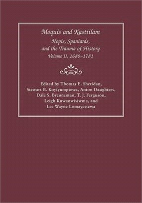 Moquis and Kastiilam ― Hopis, Spaniards, and the Trauma of History 1680-1781