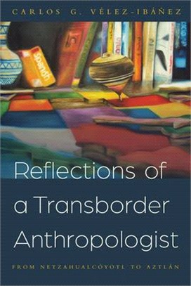 Reflections of a Transborder Anthropologist ― From Netzahualcóyotl to Aztlán