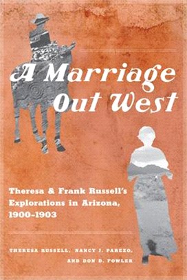 A Marriage Out West ― Theresa and Frank Russell’s Explorations in Arizona, 1900–1903