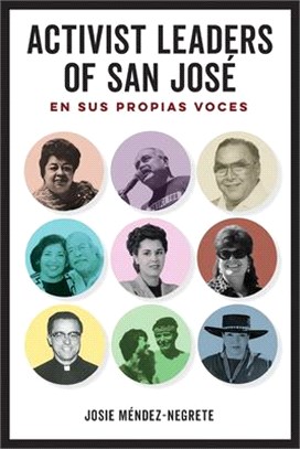 Activist Leaders of San José ― En Sus Propias Voces