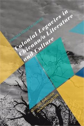 Colonial Legacies in Chicana/O Literature and Culture ― Looking Through the Kaleidoscope