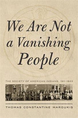 We Are Not a Vanishing People: The Society of American Indians, 1911-1923