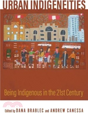 Urban Indigeneities: Being Indigenous in the Twenty-First Century