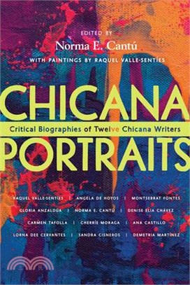 Chicana Portraits: Critical Biographies of Twelve Chicana Writers