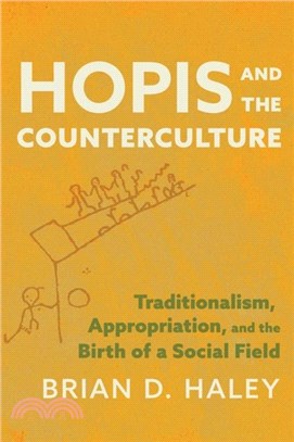 Hopis and the Counterculture：Traditionalism, Appropriation, and the Birth of a Social Field