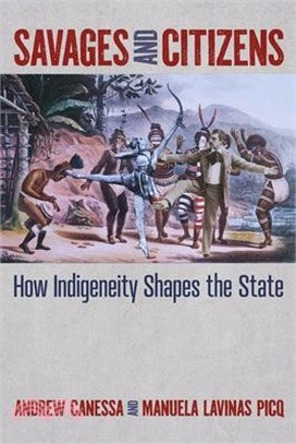 Savages and Citizens: How Indigeneity Shapes the State