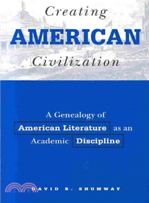 Creating American Civilization ─ A Genealogy of American Literature As an Academic Discipline