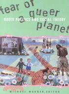 Fear of a queer planet : queer politics and social theory