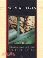 Moving Lives: 20Th-Century Women's Travel Writing