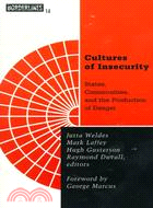 Cultures of Insecurity ─ States, Communities, and the Production of Danger