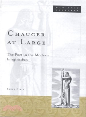 Chaucer at Large ― The Poet in the Modern Imagination