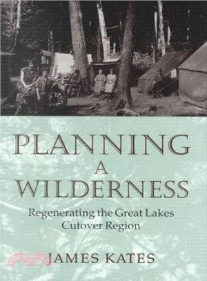 Planning a Wilderness ― Regenerating the Great Lakes Cutover Region