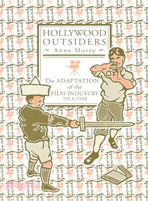 Hollywood Outsiders ― The Adaptation of the Film Industry, 1913-1934