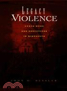 Legacy of Violence ─ Lynch Mobs And Executions in Minnesota