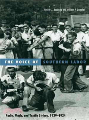 The voice of southern labor :  radio, music, and textile strikes, 1929-1934 /