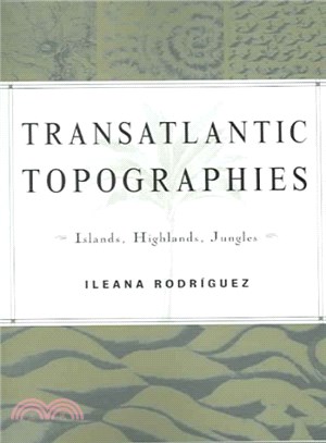 Transatlantic Topographies ─ Islands, Highlands, Jungles