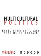 Multicultural Politics: Racism, Ethnicity, And Muslims In Britain